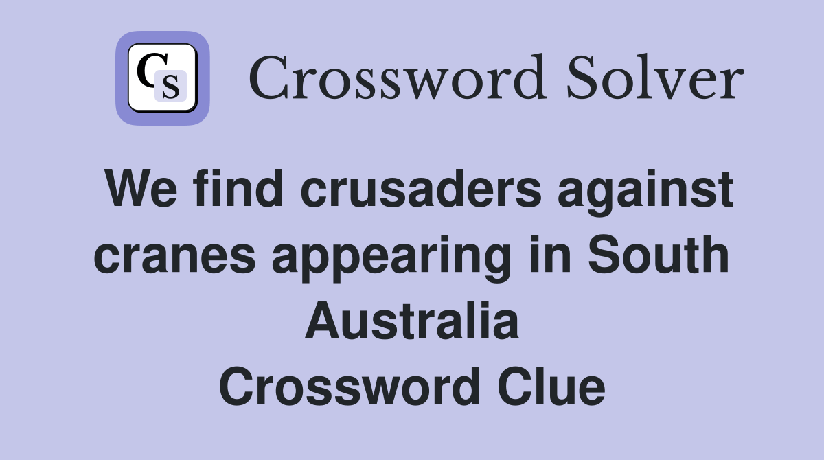 We find crusaders against cranes appearing in South Australia